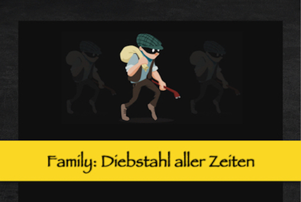 Family: Diebstahl aller Zeiten