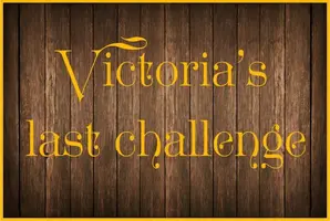 Victoria’s Last Challenge