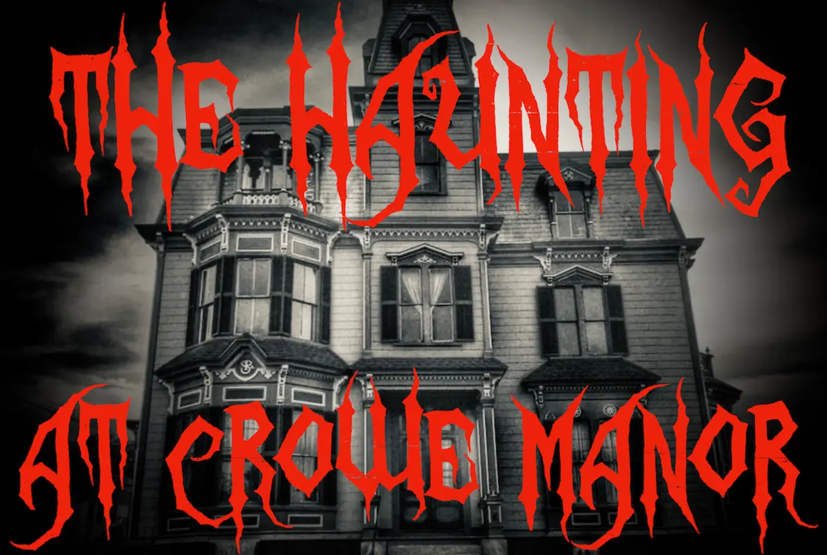 The Haunting at Crowe Manor