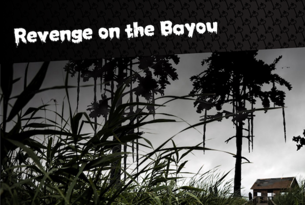 Revenge on the Bayou