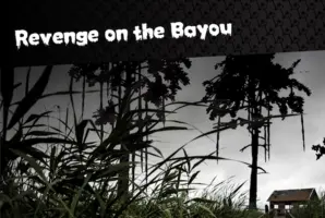 Revenge on the Bayou