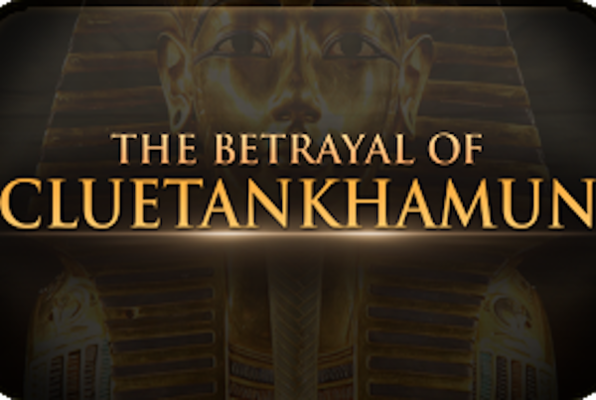 The Betrayal of Cluetankhamun