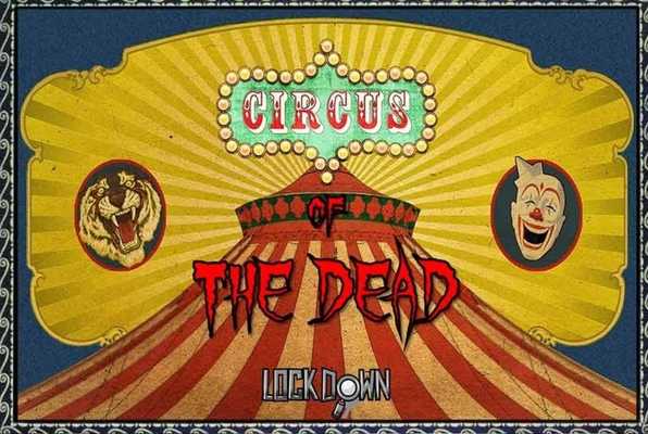 CIRCUS OF THE DEAD (Lock Down) Escape Room