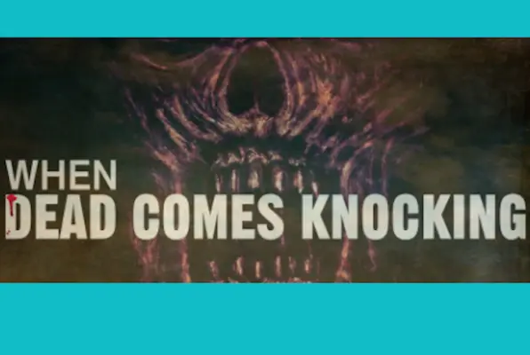 When Dead Comes Knocking