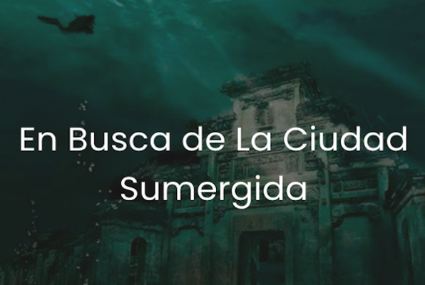 En Busca de la Ciudad Sumergida