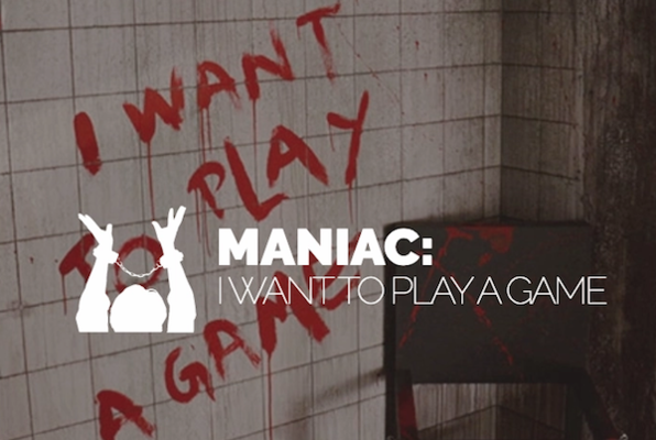 Maniac: I Want to Play a Game