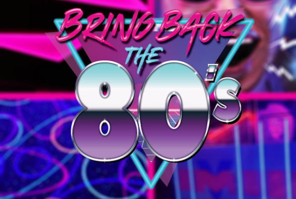 Bring Back the 80s