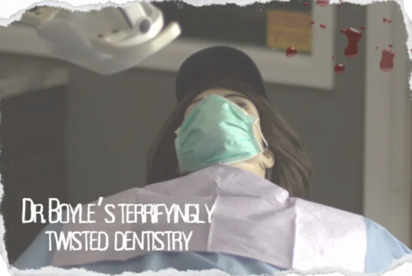 Dr. Boyle’s Terrifyingly Twisted Dentistry