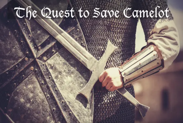 The Quest to Save Camelot The Quest to Save Camelot