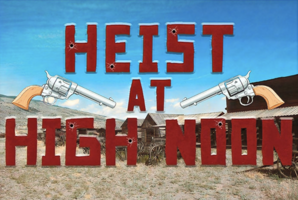 Heist at High Noon